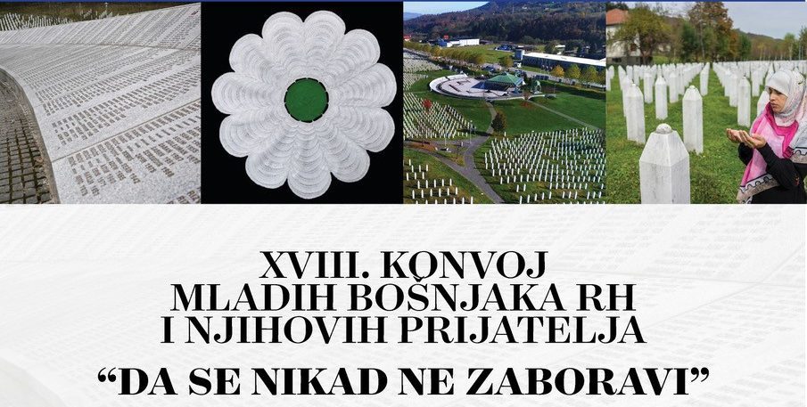 SREBRENICA 1995-2024: XVIII. konvoj mladih Bošnjaka RH i njihovih prijatelja „DA SE NIKAD NE ZABORAVI“ i nagradni natječaj za najbolji fotografski i videozapis na teme inspirirane tragedijom Srebrenice